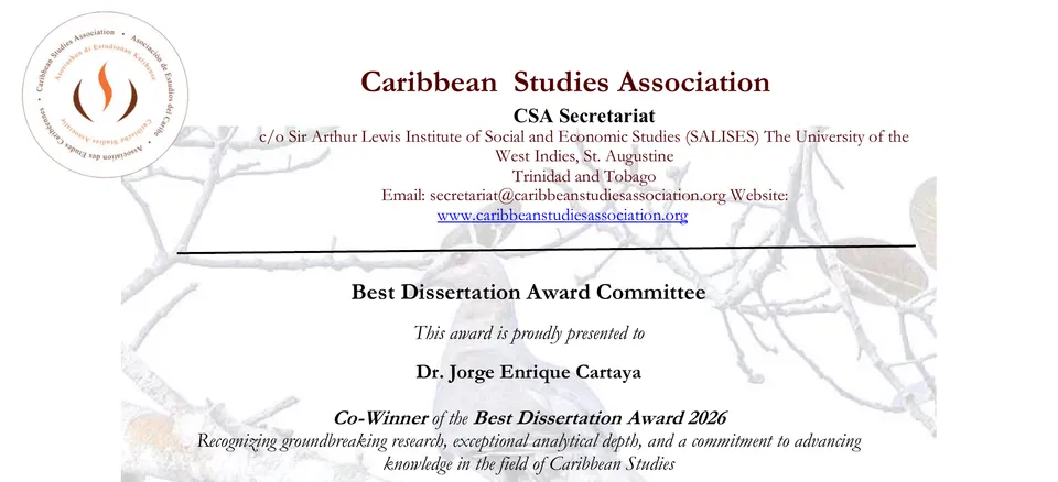 Detail of the award certificate: Caribbean Studies Association, CSA Secretariat; Best Dissertation Award Committee; “This award is proudly presented to Dr. Jorge Enrique Cartaya, Co-Winner of the Best Dissertation Award 2026, recognizing groundbreaking research, exceptional analytical depth, and a commitment to advancing knowledge in the field of Caribbean Studies.”